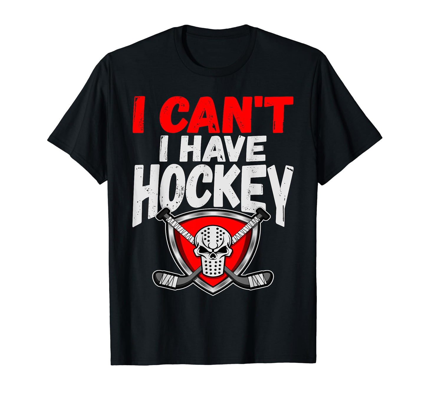 I Cant I Have Hockey Player Mom Dad T-Shirt - Unique Graphic Men Women - T-Shirt, Sweatshirt, Hoodie