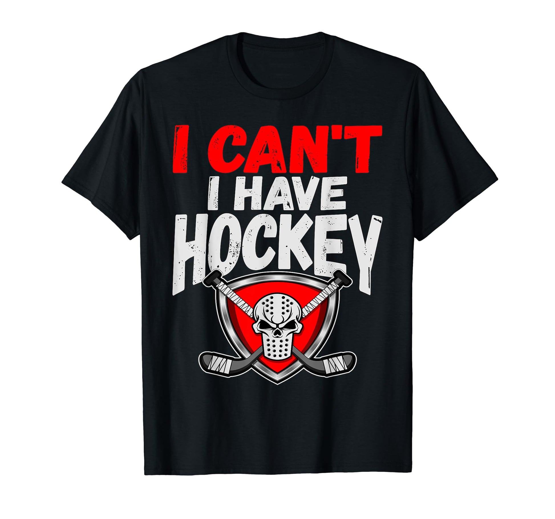 I Cant I Have Hockey Player Mom Dad T-Shirt - Unique Graphic Men Women - T-Shirt, Sweatshirt, Hoodie
