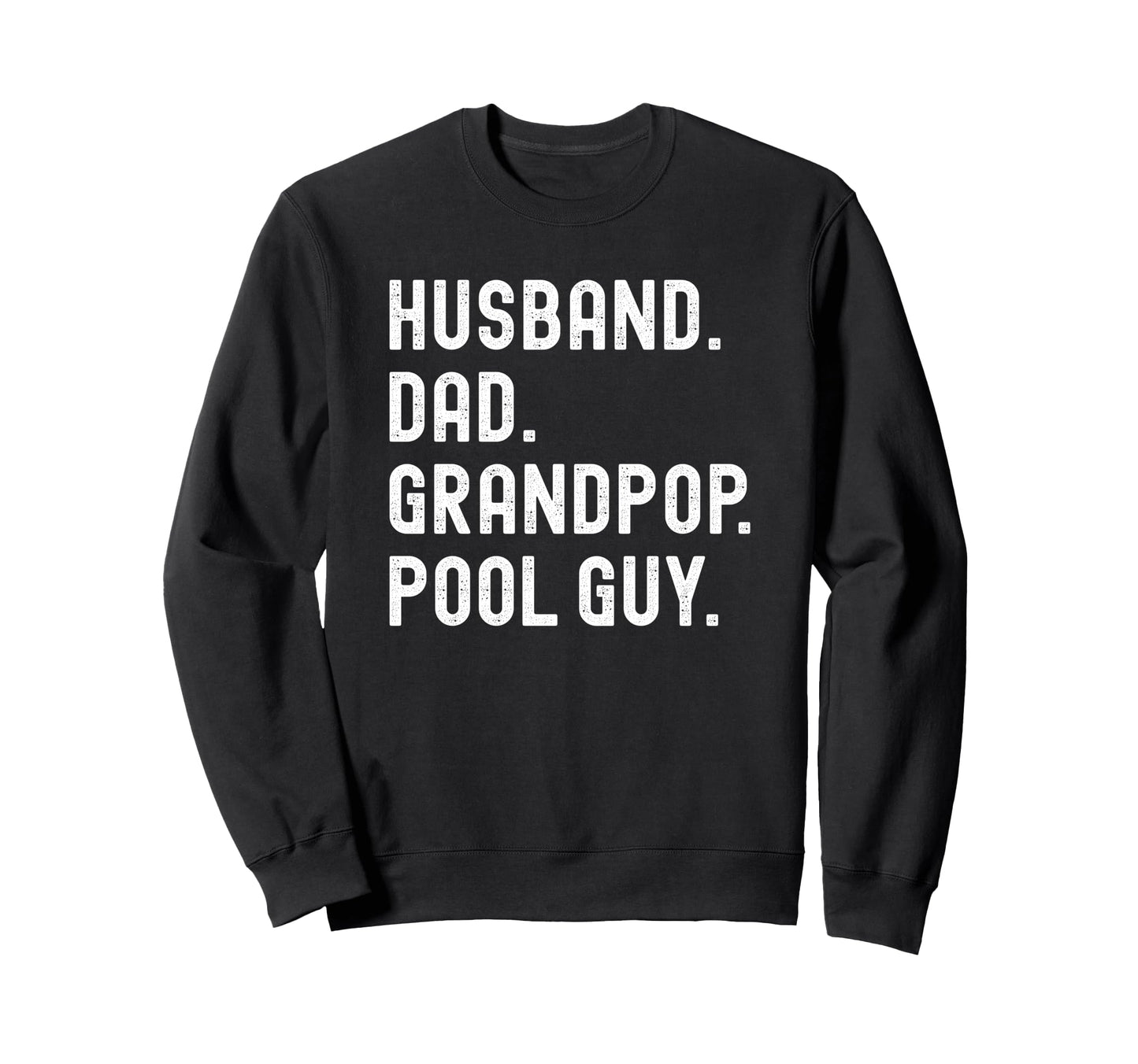 Husband Dad Grandpop Grandpa Sweatshirt - Casual Everyday Wear for Adults - T-Shirt, Sweatshirt, Hoodie