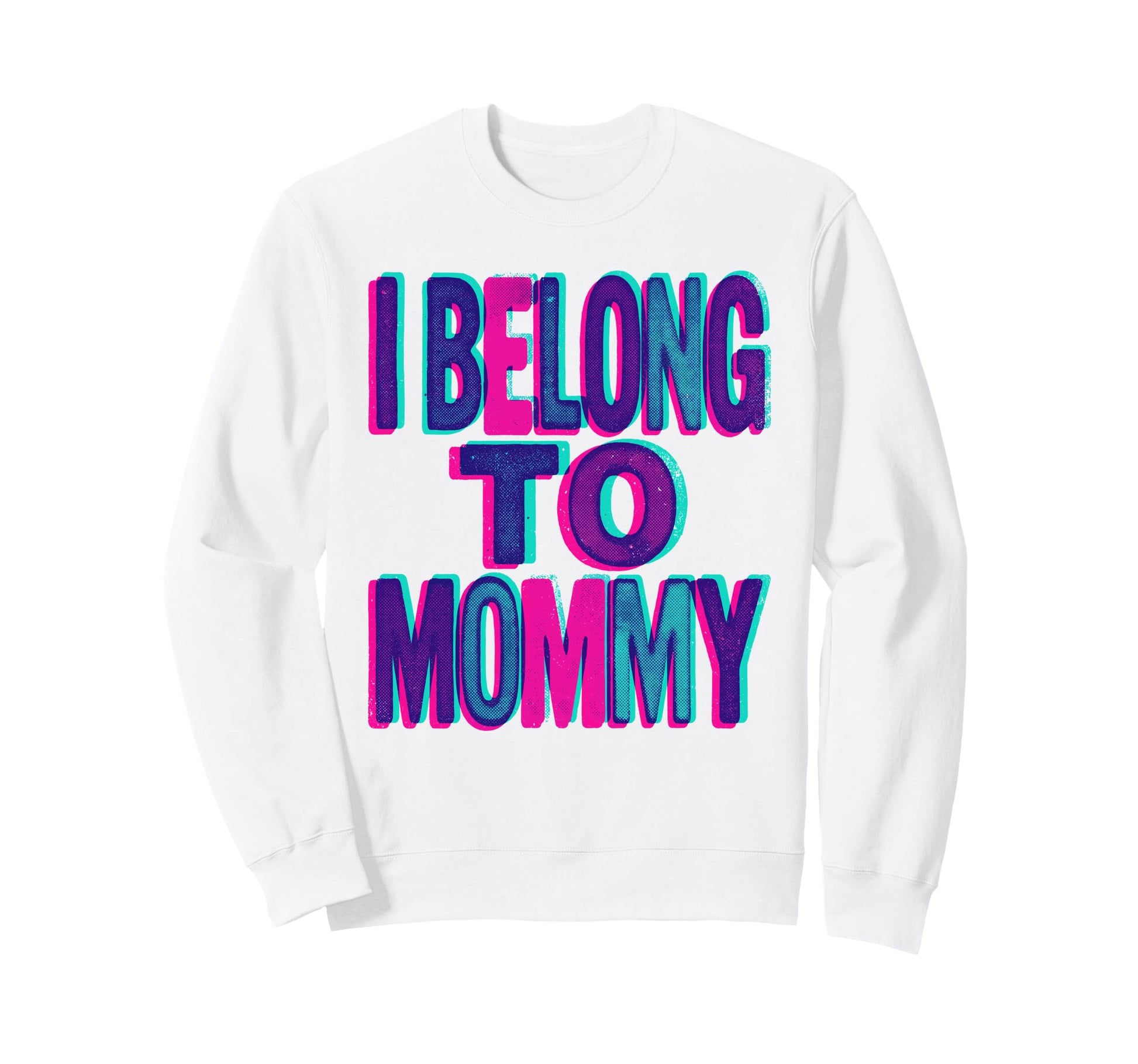 I Belong To Mommy Pop Art Child Sweatshirt - Custom Art Print Men Women - T-Shirt, Sweatshirt, Hoodie