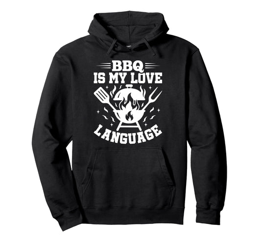 Bbq Is My Love Language Grill Master Hoodie - Custom Art Print for Adults - T-Shirt, Sweatshirt, Hoodie