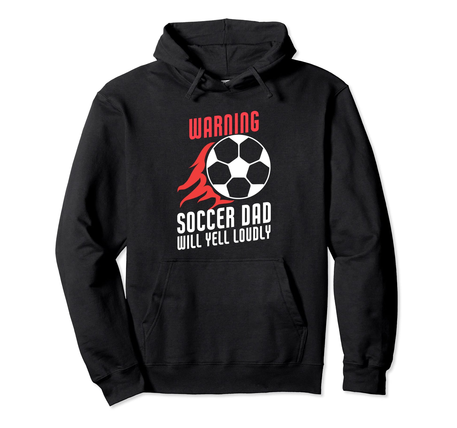 Warning Soccer Dad Will Yell Loudly Funny Hoodie - Novelty Apparel Unisex - T-Shirt, Sweatshirt, Hoodie