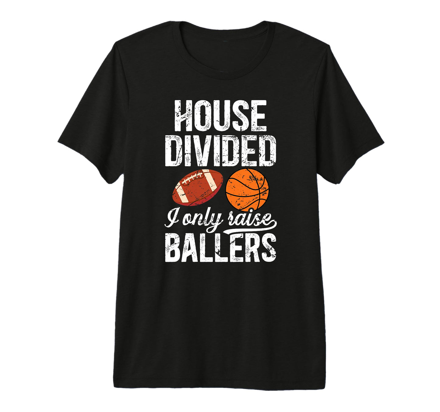 Mens House Divided I Only Raise Ballers T-Shirt - Unique Graphic Unisex - T-Shirt, Sweatshirt, Hoodie