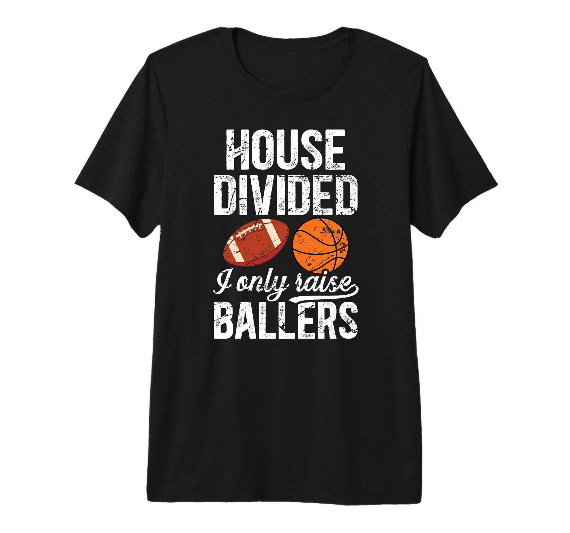 Mens House Divided I Only Raise Ballers T-Shirt - Unique Graphic Unisex - T-Shirt, Sweatshirt, Hoodie