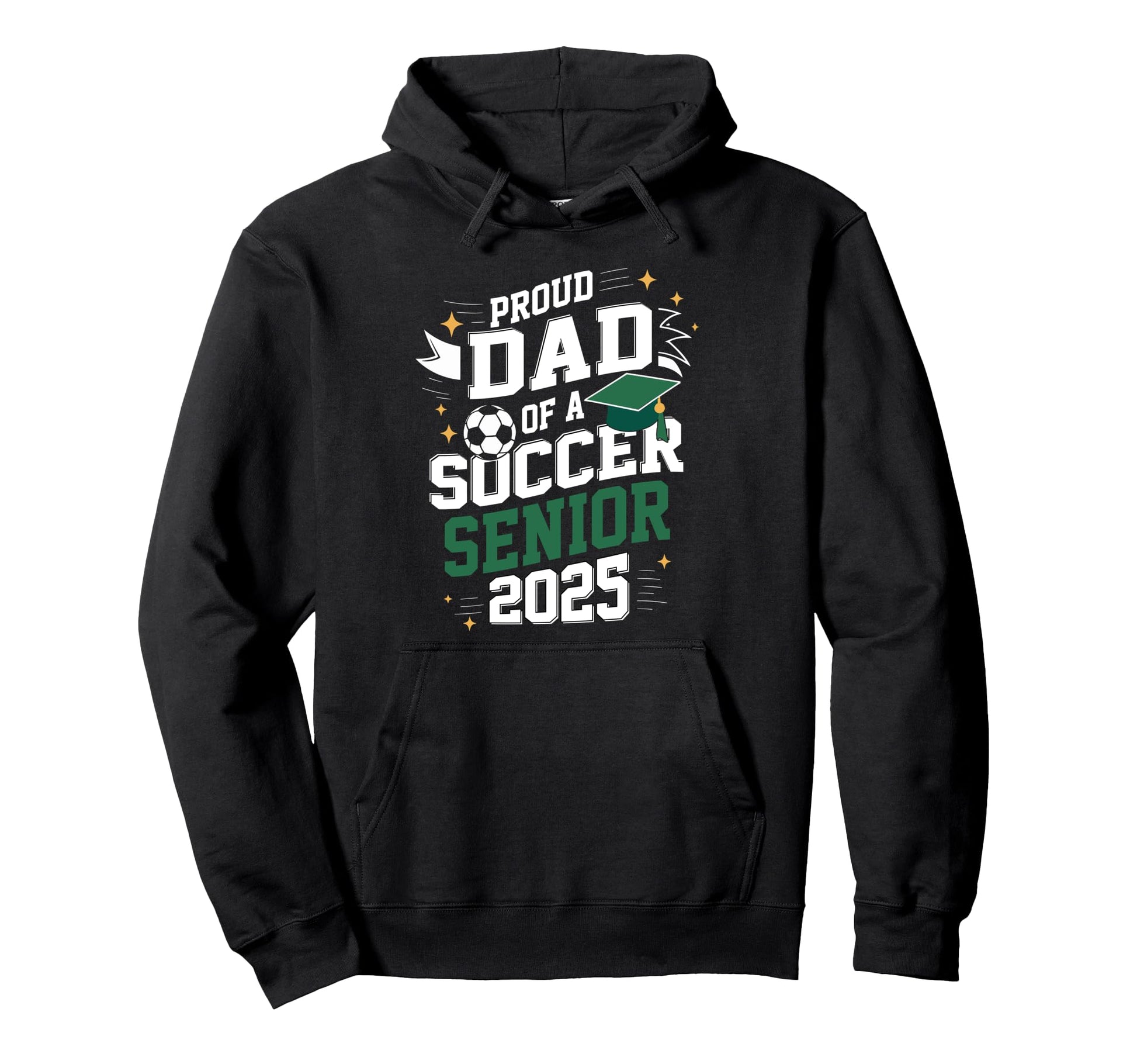 Class 2025 Soccer Senior Dad Senior Hoodie - Trendy Graphic for Adults - T-Shirt, Sweatshirt, Hoodie