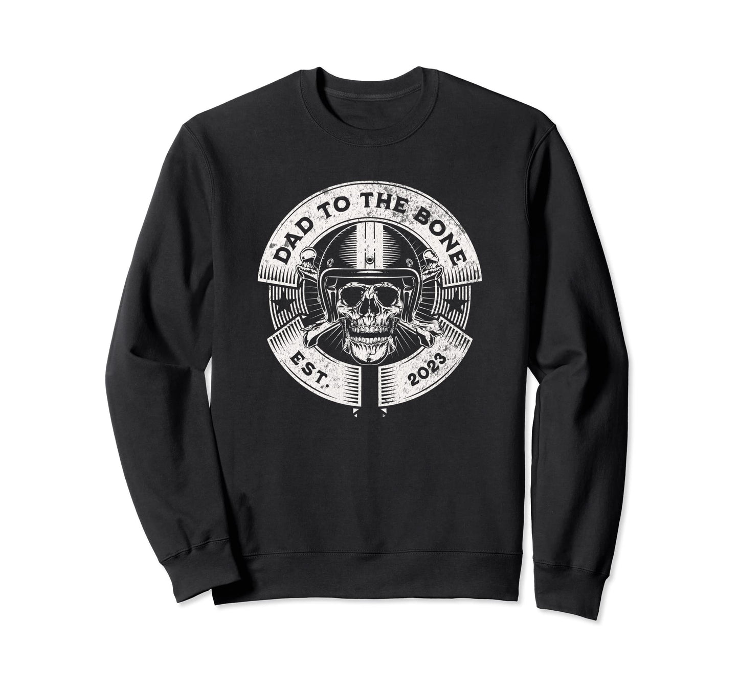 Dad To Bone Est 2023 Funny Pun Sweatshirt - Fun Novelty Design Men Women - T-Shirt, Sweatshirt, Hoodie