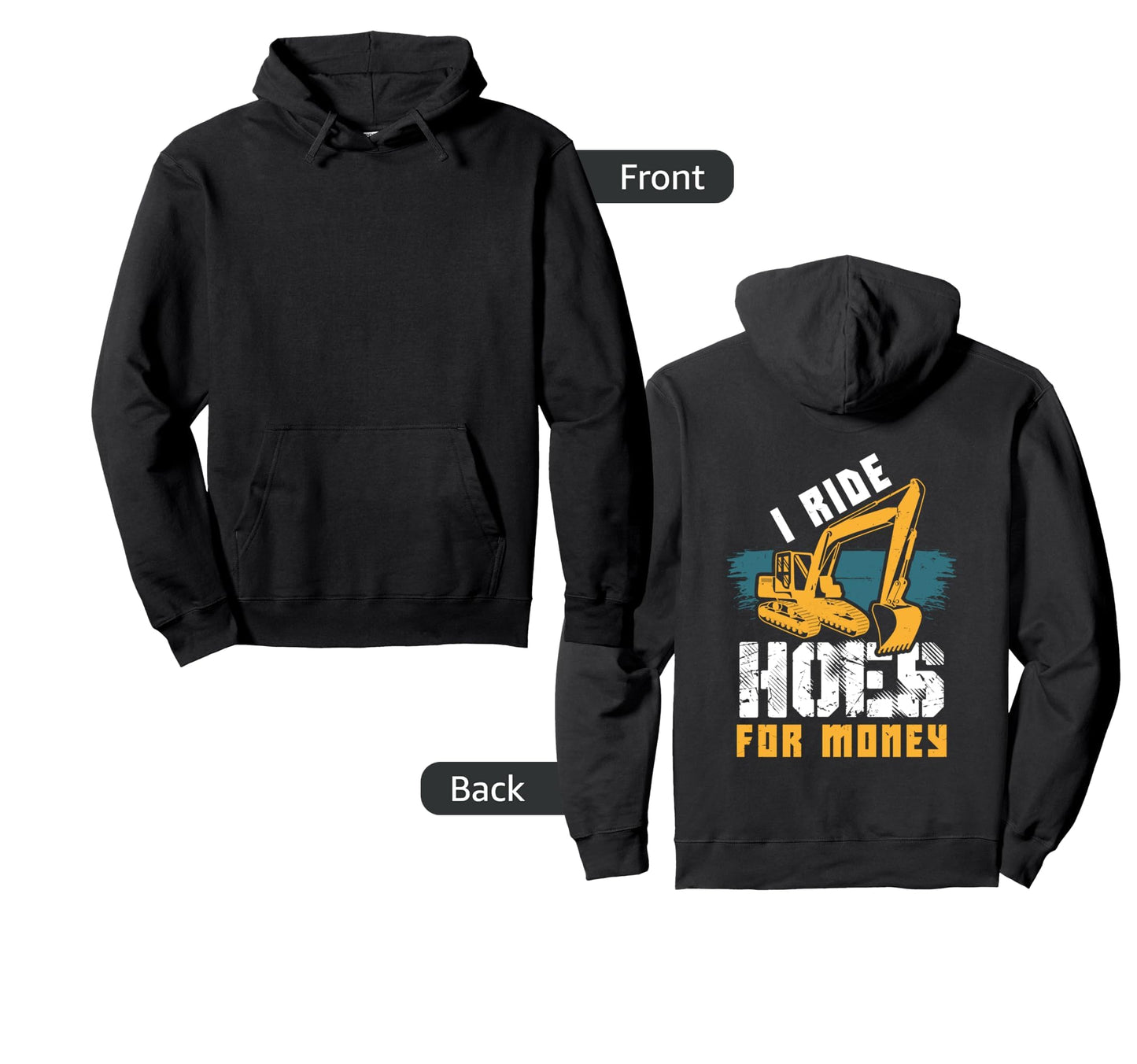 Excavator Hoody Hoe Operator Funny Hoodie - Graphic Print for Adults - T-Shirt, Sweatshirt, Hoodie