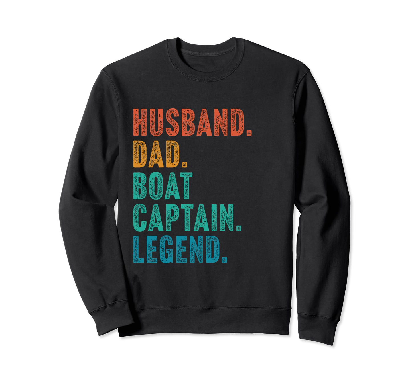Husband Dad Boat Captain Legend Sweatshirt - Fun Novelty Design Men Women - T-Shirt, Sweatshirt, Hoodie