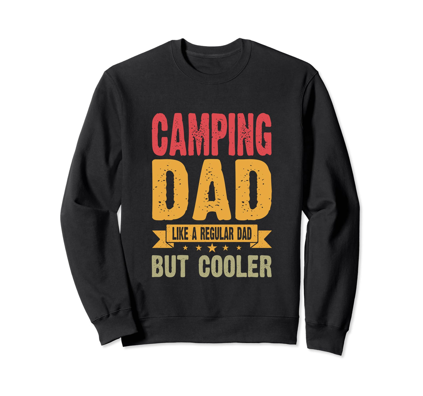 Camping Dad Like Regular Dad But Sweatshirt - Streetwear Style Unisex - T-Shirt, Sweatshirt, Hoodie