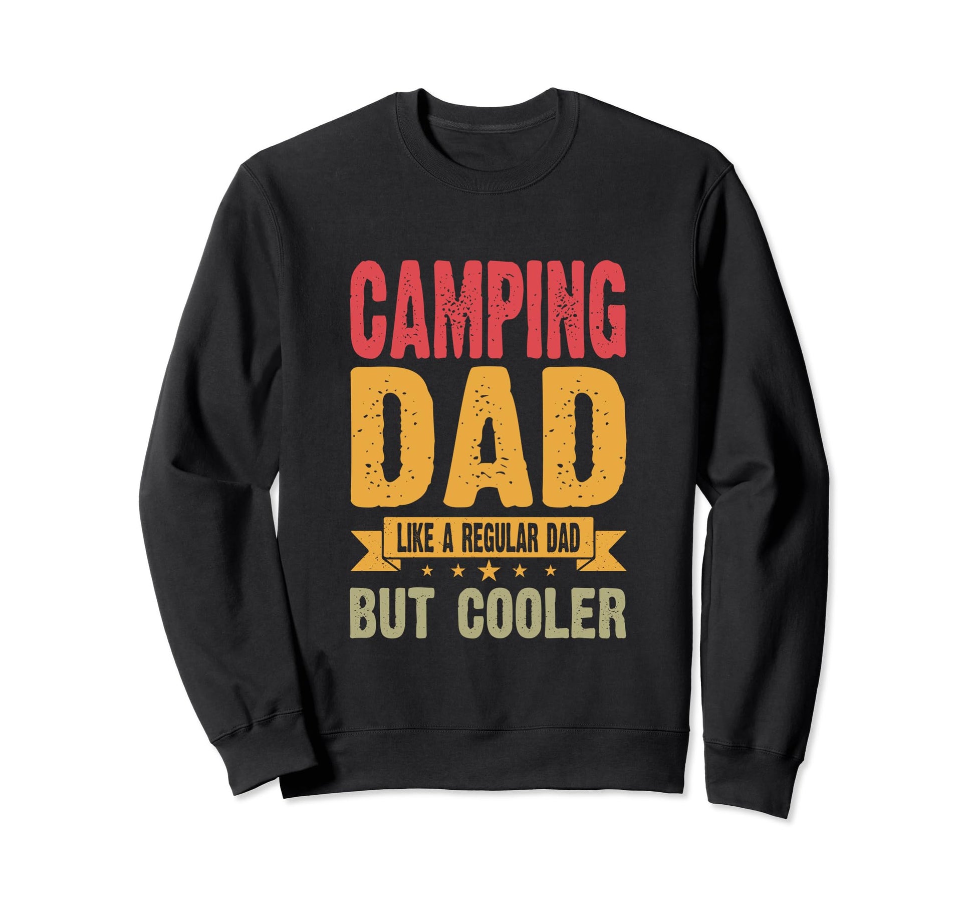 Camping Dad Like Regular Dad But Sweatshirt - Streetwear Style Unisex - T-Shirt, Sweatshirt, Hoodie