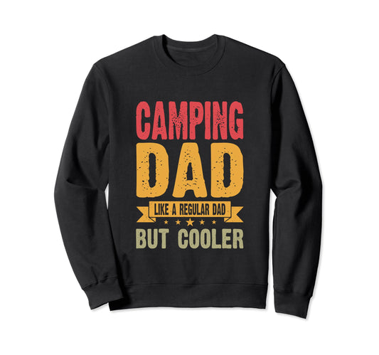 Camping Dad Like Regular Dad But Sweatshirt - Streetwear Style Unisex - T-Shirt, Sweatshirt, Hoodie