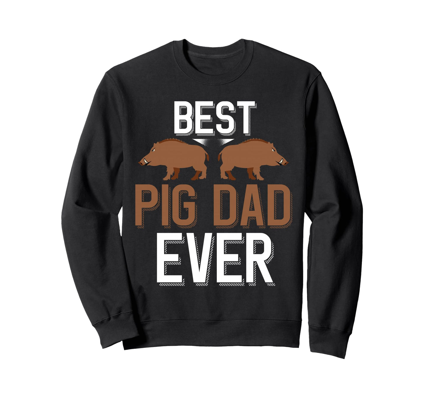 Hog Hunting Best Pig Dad Ever Sweatshirt - Unique Graphic Unisex - T-Shirt, Sweatshirt, Hoodie