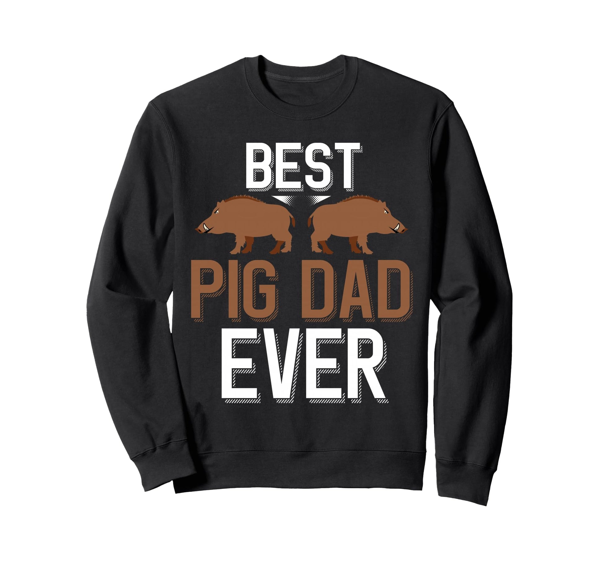 Hog Hunting Best Pig Dad Ever Sweatshirt - Unique Graphic Unisex - T-Shirt, Sweatshirt, Hoodie