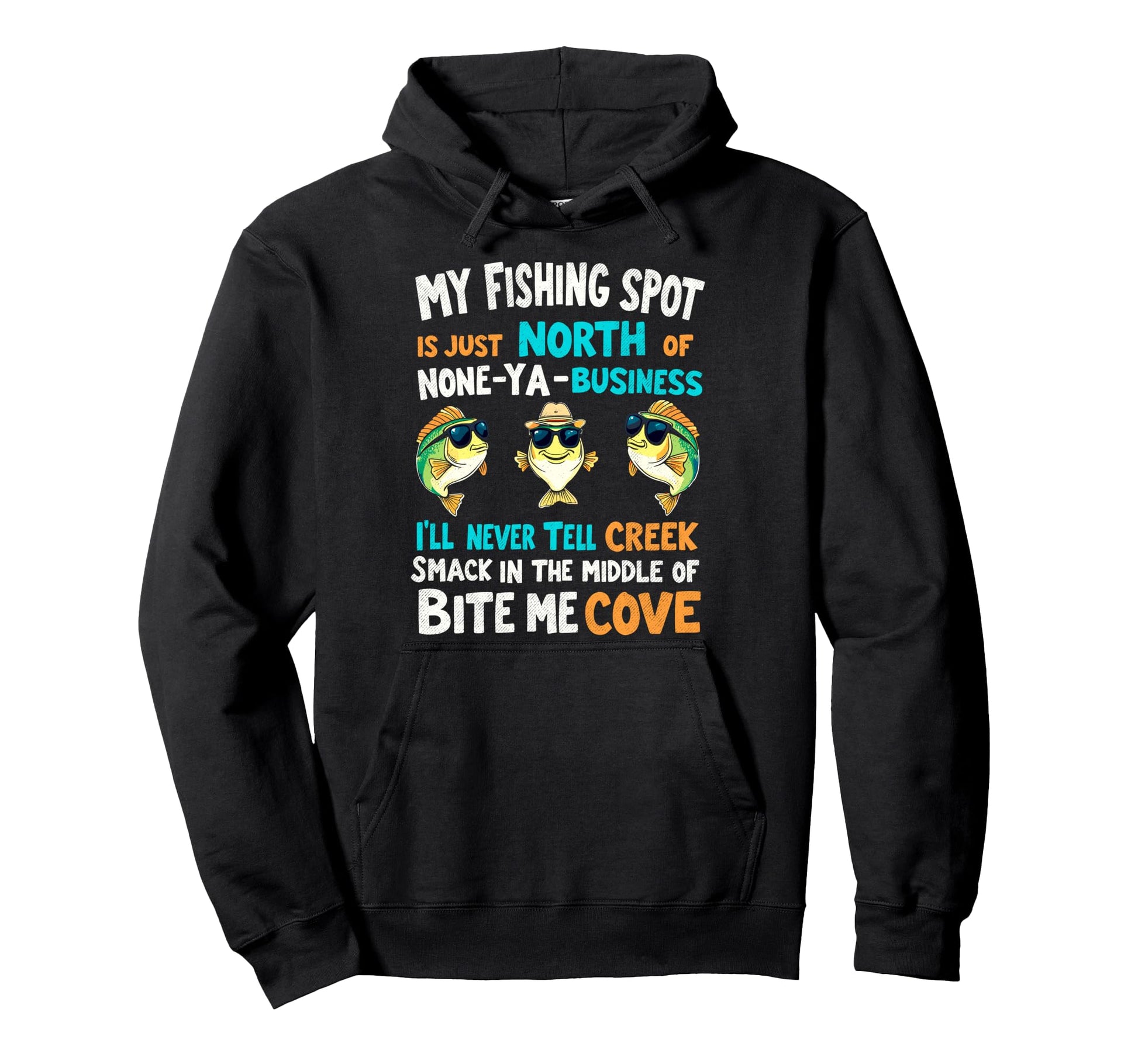 My Fishing Spot Is Just North None Ya Hoodie - Unique Graphic Men Women - T-Shirt, Sweatshirt, Hoodie