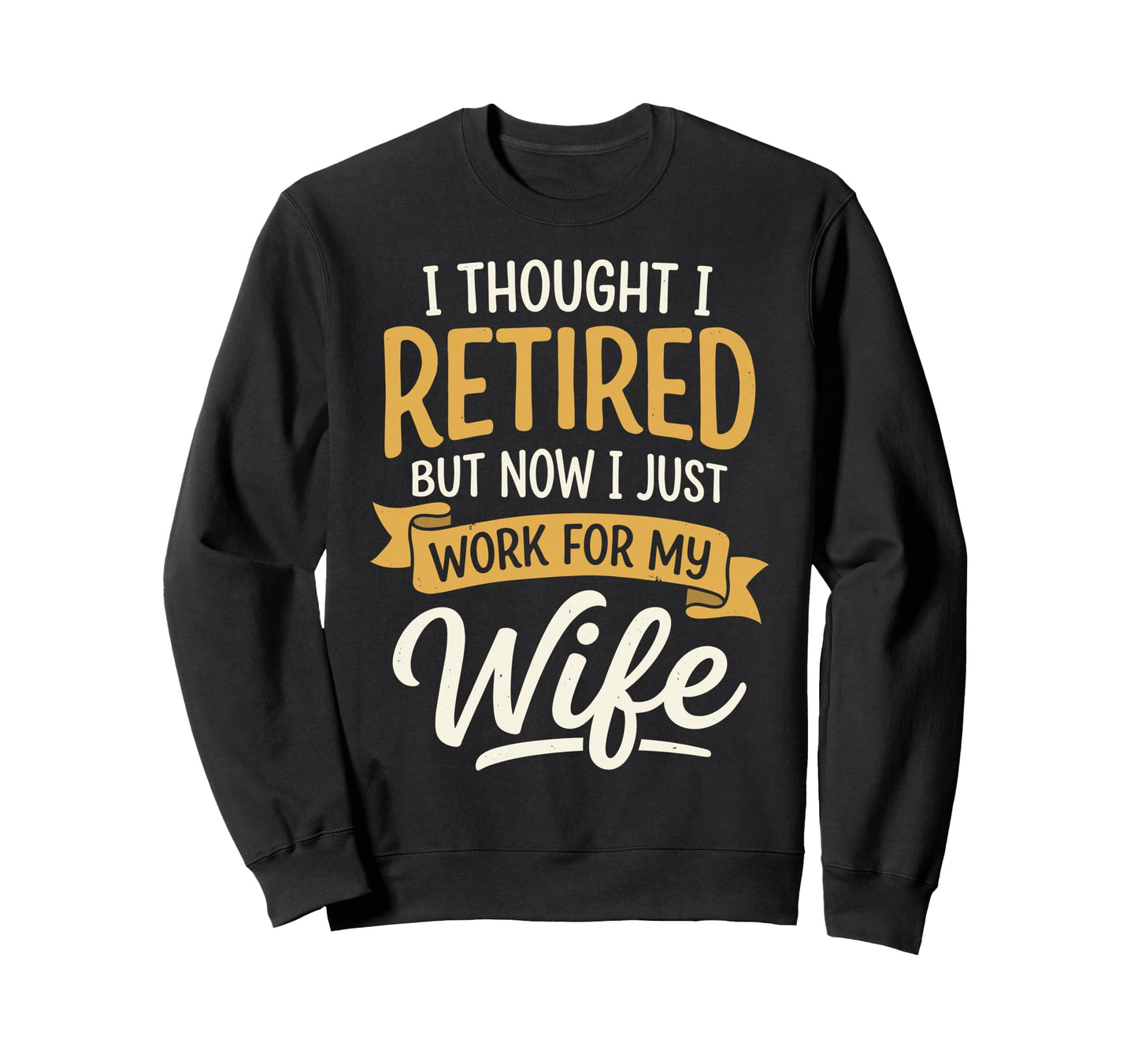 Thought I Retired But Now I Just Sweatshirt - Minimalist Print Men Women - T-Shirt, Sweatshirt, Hoodie