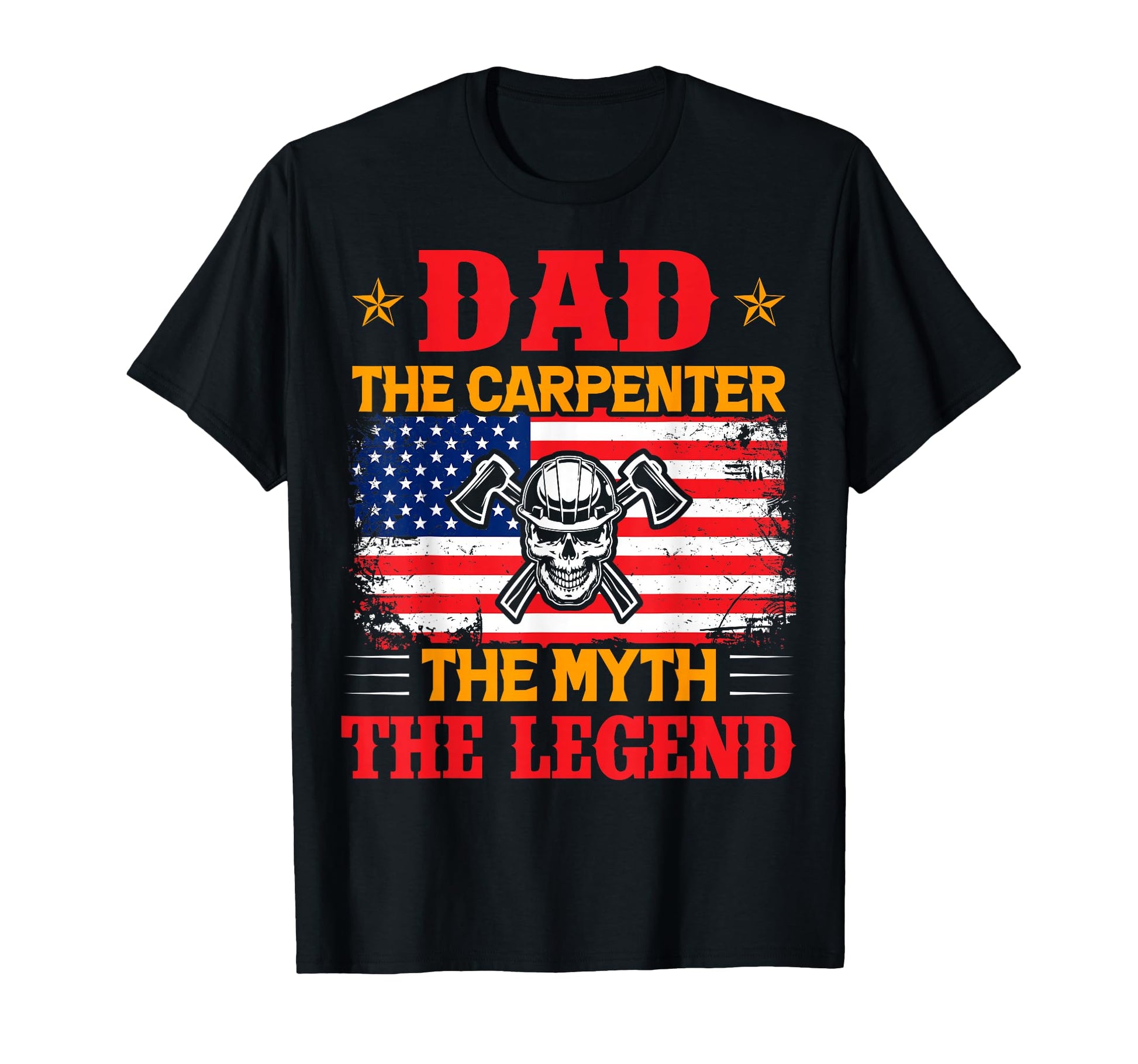 Dad Carpenter Myth Legend American T-Shirt - Novelty Apparel for Adults - T-Shirt, Sweatshirt, Hoodie