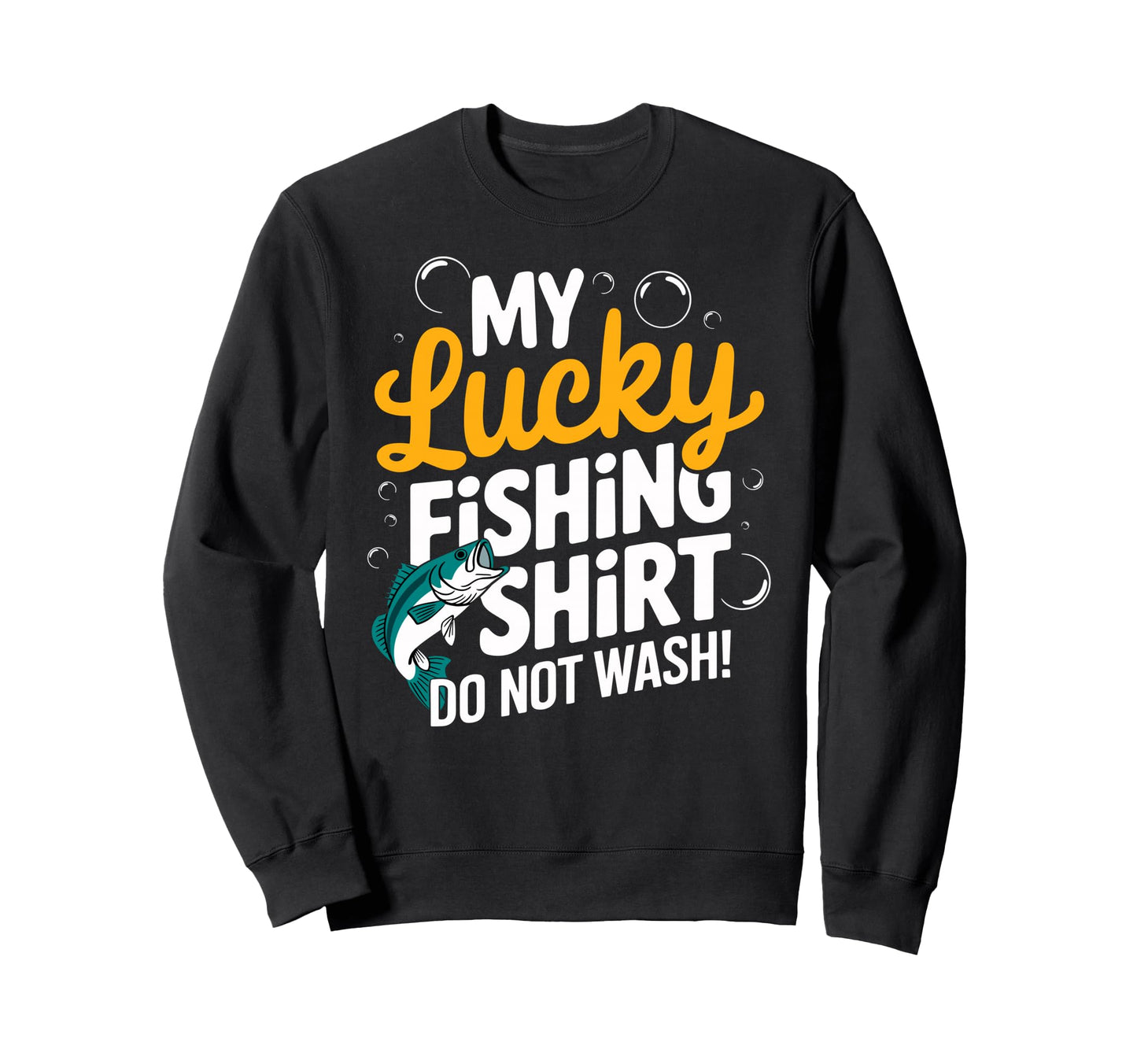 Lucky Fishing Do Not Wash Bass Sweatshirt - Streetwear Style Men Women - T-Shirt, Sweatshirt, Hoodie