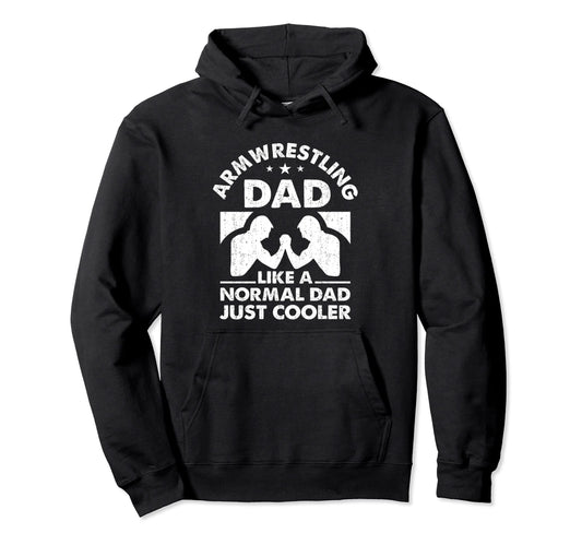 Arm Wrestling Dad Like Normal Dad Hoodie - Casual Everyday Wear Unisex - T-Shirt, Sweatshirt, Hoodie