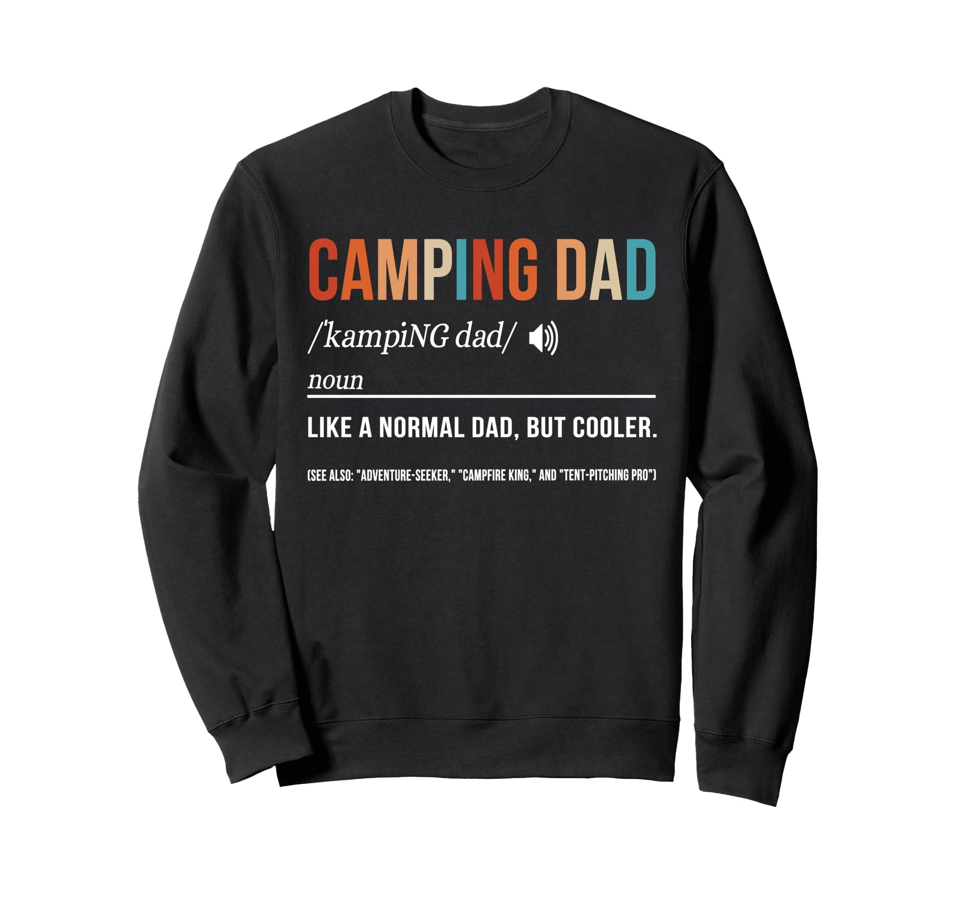 Camping Dad Camper Father Camping Dad Sweatshirt - Unique Graphic Unisex - T-Shirt, Sweatshirt, Hoodie