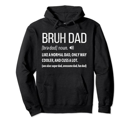 Bruh Dad Like Normal Dad Way Cooler Hoodie - Streetwear Style Unisex - T-Shirt, Sweatshirt, Hoodie
