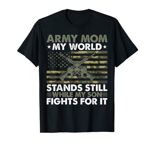Army Mom My World Stands Still While My T-Shirt - Graphic Print for Adults - T-Shirt, Sweatshirt, Hoodie