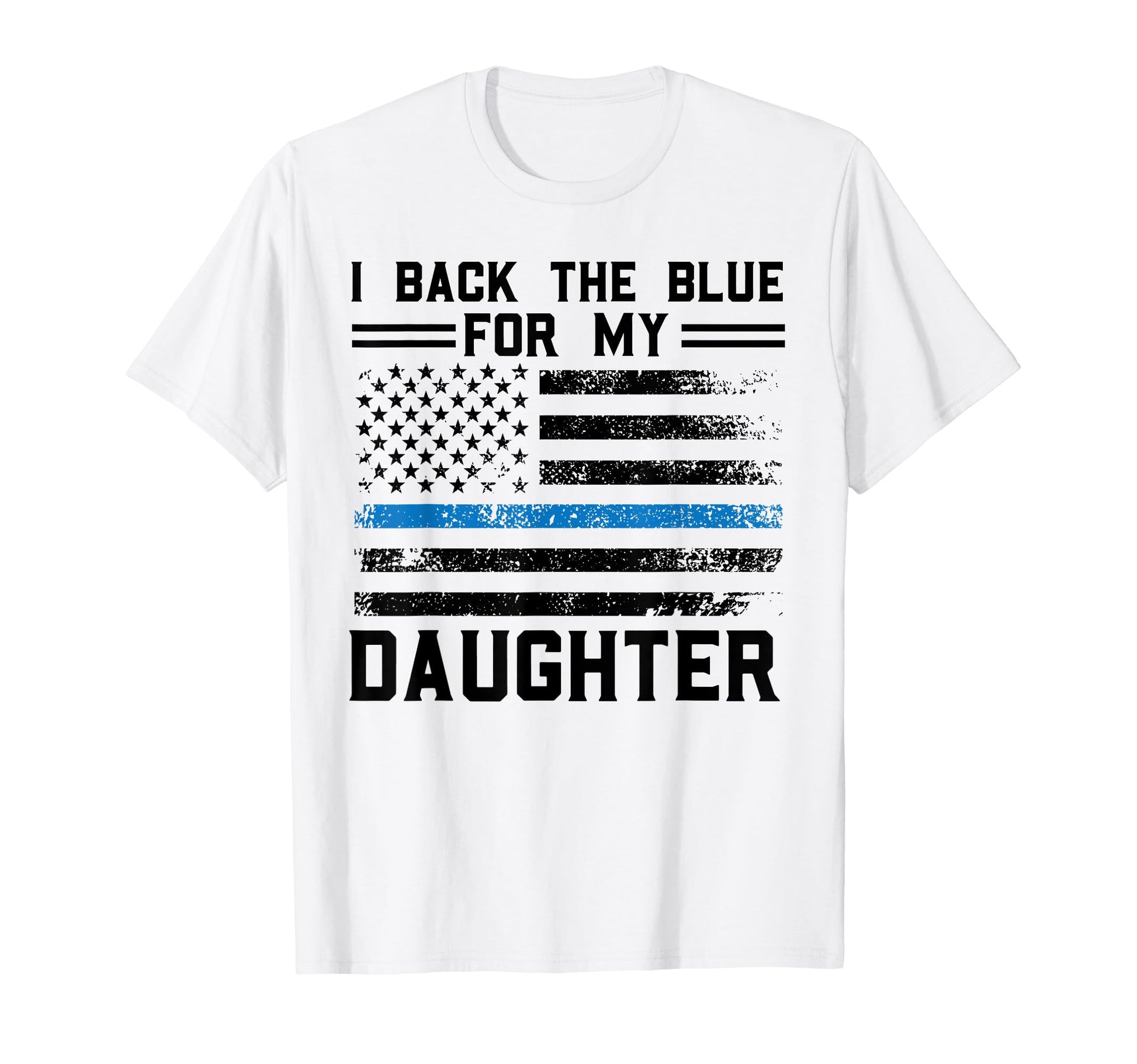 I Back Blue My Daughter Police T-Shirt - Fun Novelty Design Men Women - T-Shirt, Sweatshirt, Hoodie