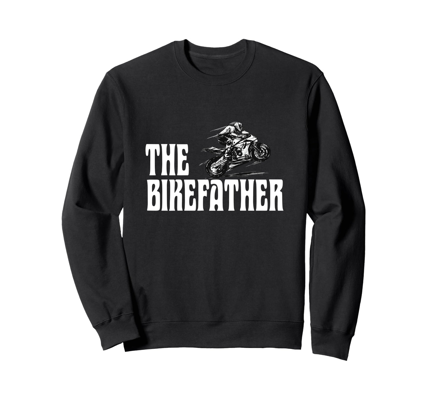 Biker Biker Dad Bikefather Funny Sweatshirt - Graphic Print for Adults - T-Shirt, Sweatshirt, Hoodie