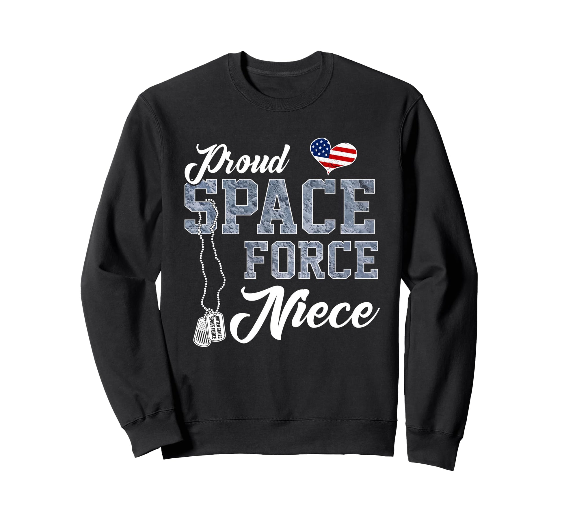 Proud Space Force Niece Us Sweatshirt - Casual Everyday Wear Unisex - T-Shirt, Sweatshirt, Hoodie