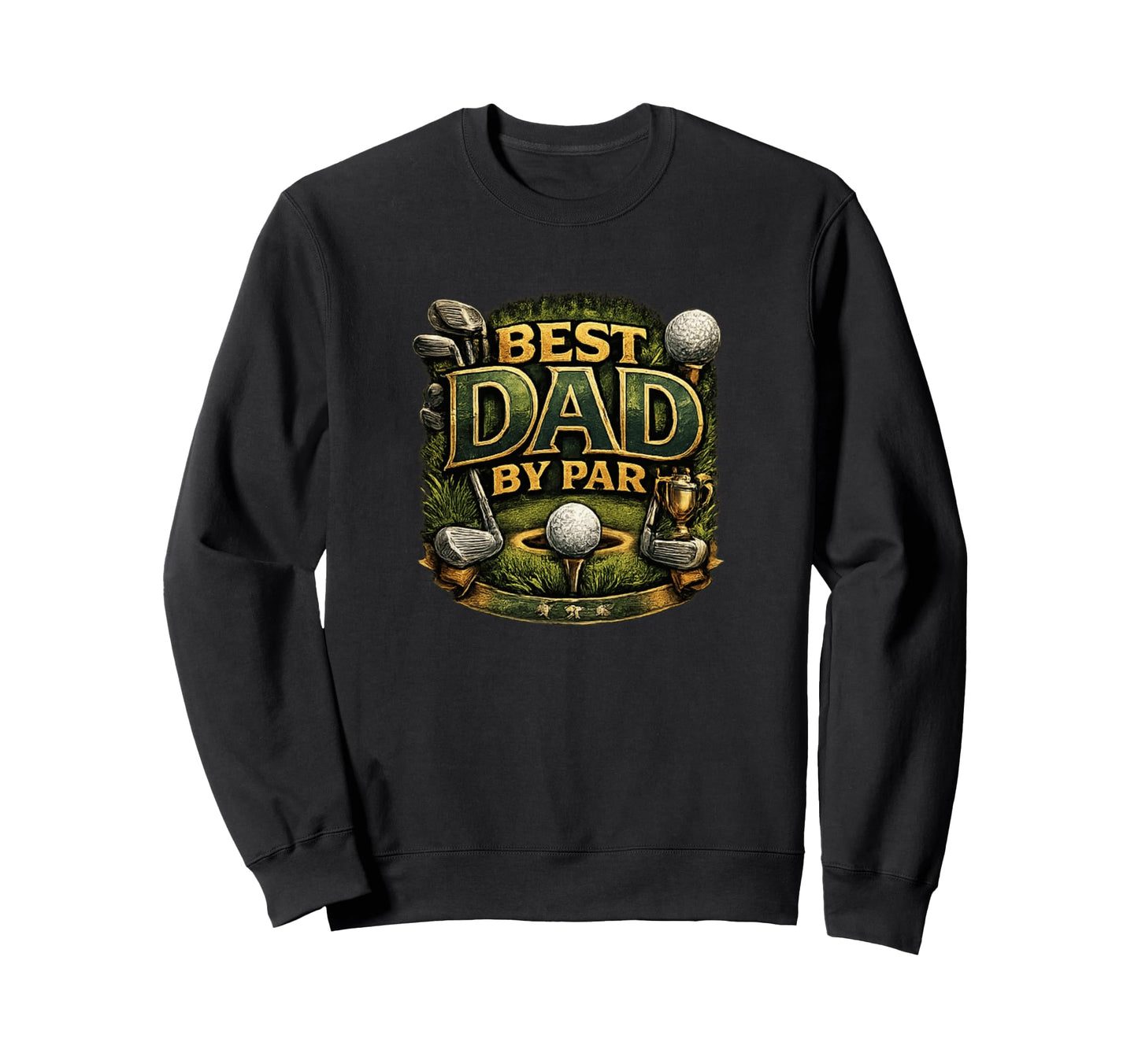 Best Dad Par Golf Funny Fathers Sweatshirt - Custom Art Print for Adults - T-Shirt, Sweatshirt, Hoodie