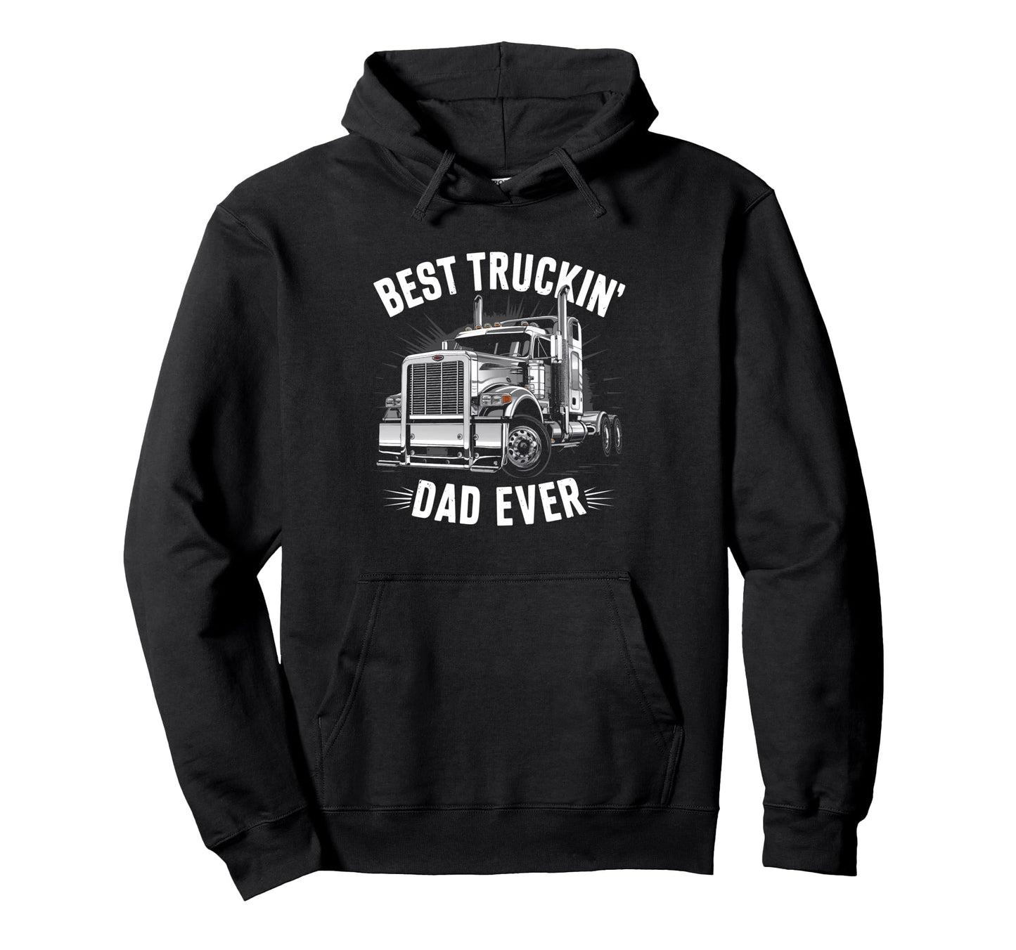 Truck Driver Best Trucking Dad Ever Hoodie - Novelty Apparel Unisex - T-Shirt, Sweatshirt, Hoodie