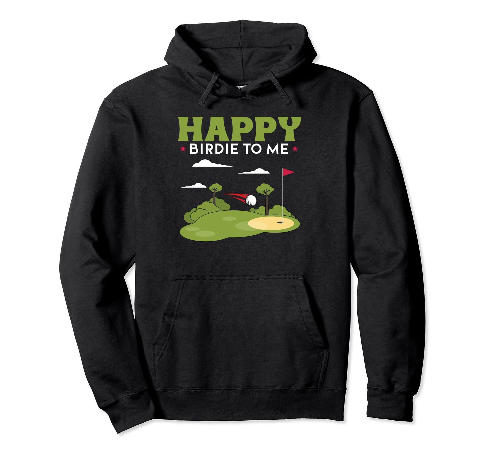 Funny Golf Happy Birdie To Me Golfer Hoodie - Fun Novelty Design Men Women - T-Shirt, Sweatshirt, Hoodie