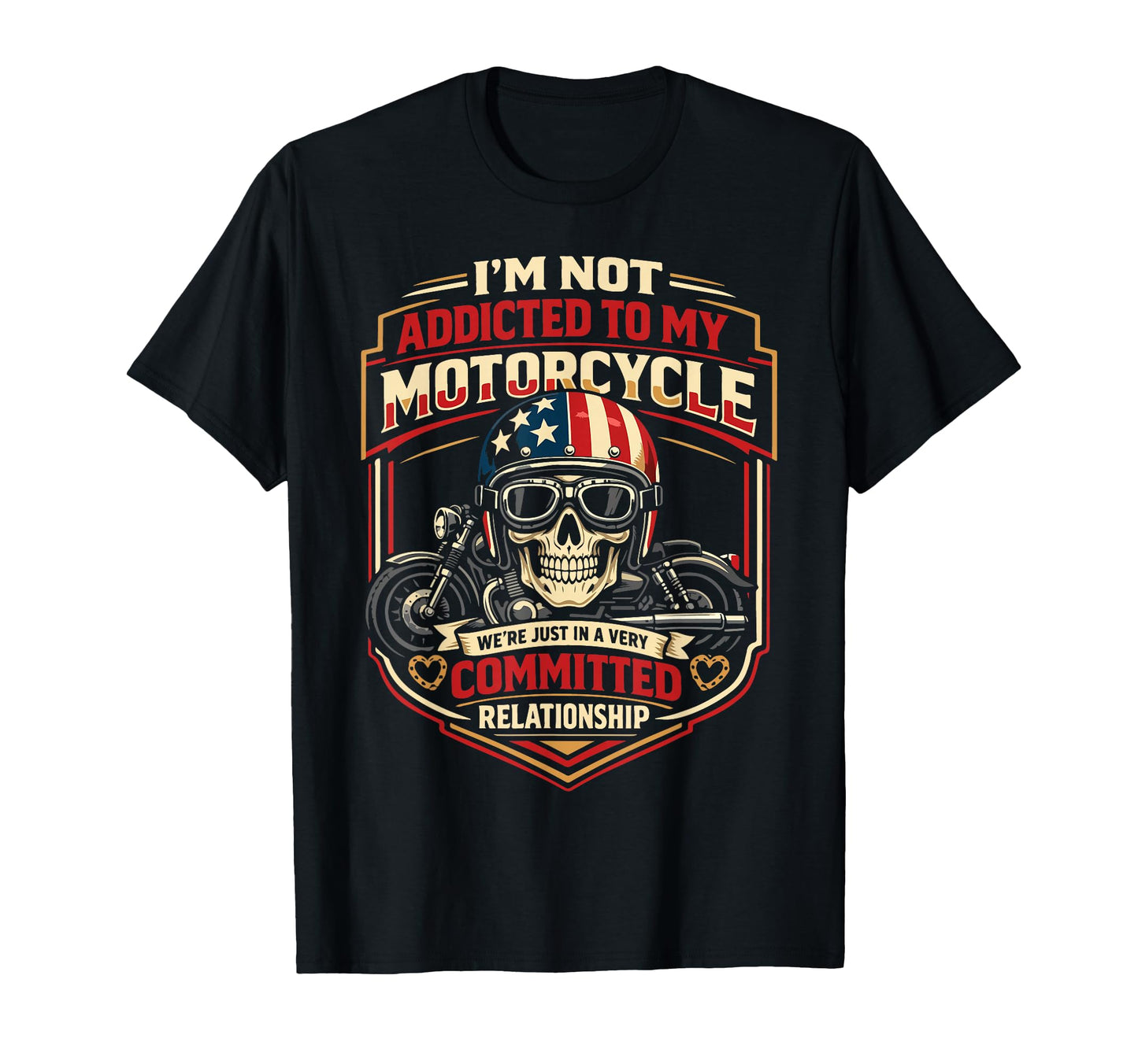 Motorcycle Biker Im Not Addicted To T-Shirt - Custom Art Print Unisex - T-Shirt, Sweatshirt, Hoodie
