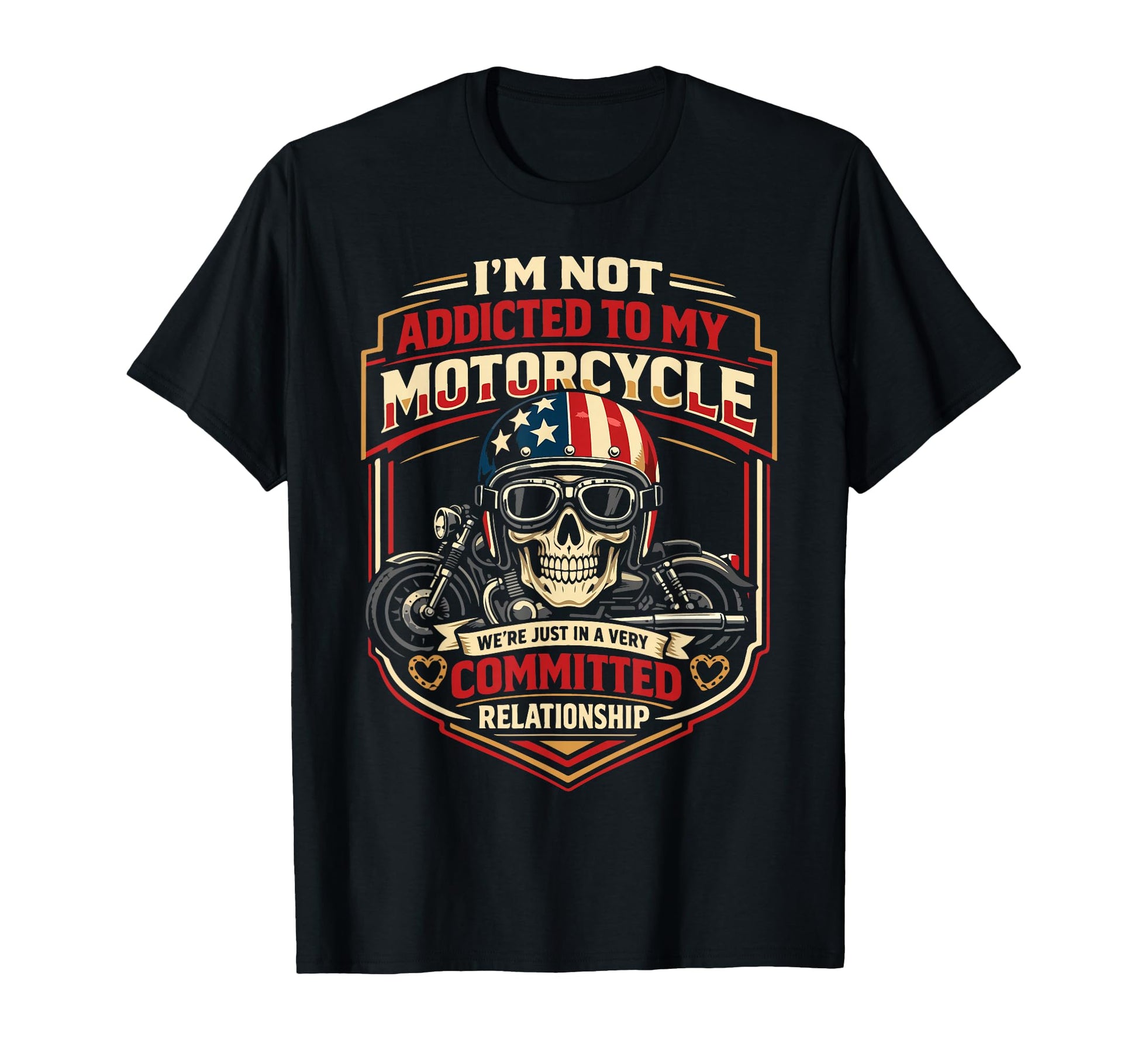 Motorcycle Biker Im Not Addicted To T-Shirt - Custom Art Print Unisex - T-Shirt, Sweatshirt, Hoodie