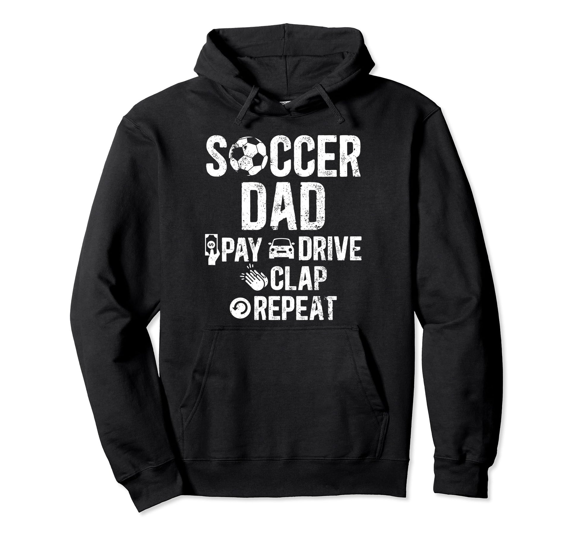 Soccer Dad Pay Drive Clap Dad Soccer Hoodie - Custom Art Print Men Women - T-Shirt, Sweatshirt, Hoodie