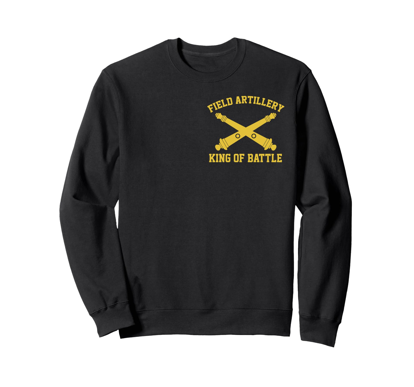 Field Artillery Branch King Battle Us Sweatshirt - Streetwear Style Unisex - T-Shirt, Sweatshirt, Hoodie