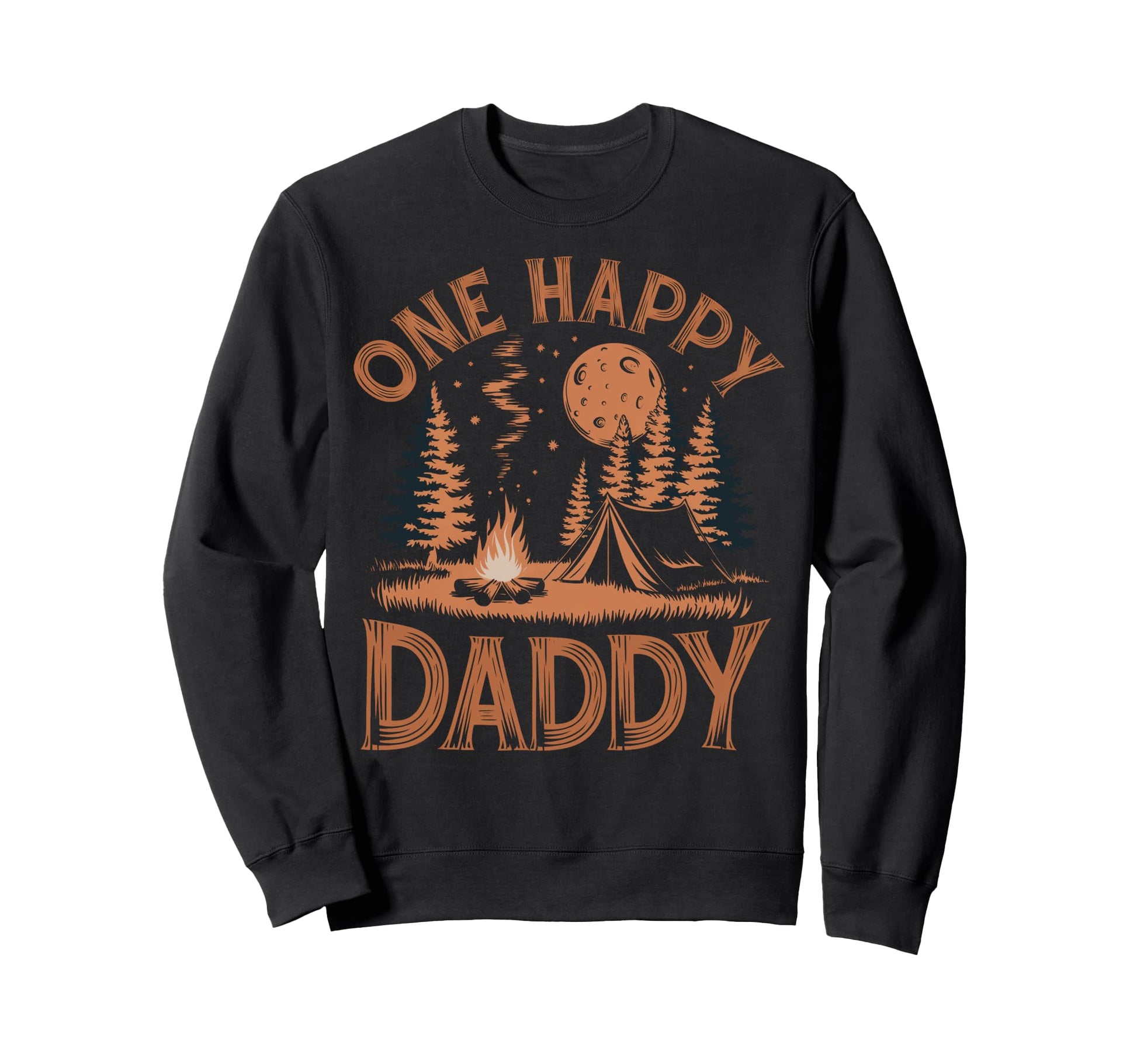 One Happy Camper Dad One Happy Sweatshirt - Fun Novelty Design Men Women - T-Shirt, Sweatshirt, Hoodie