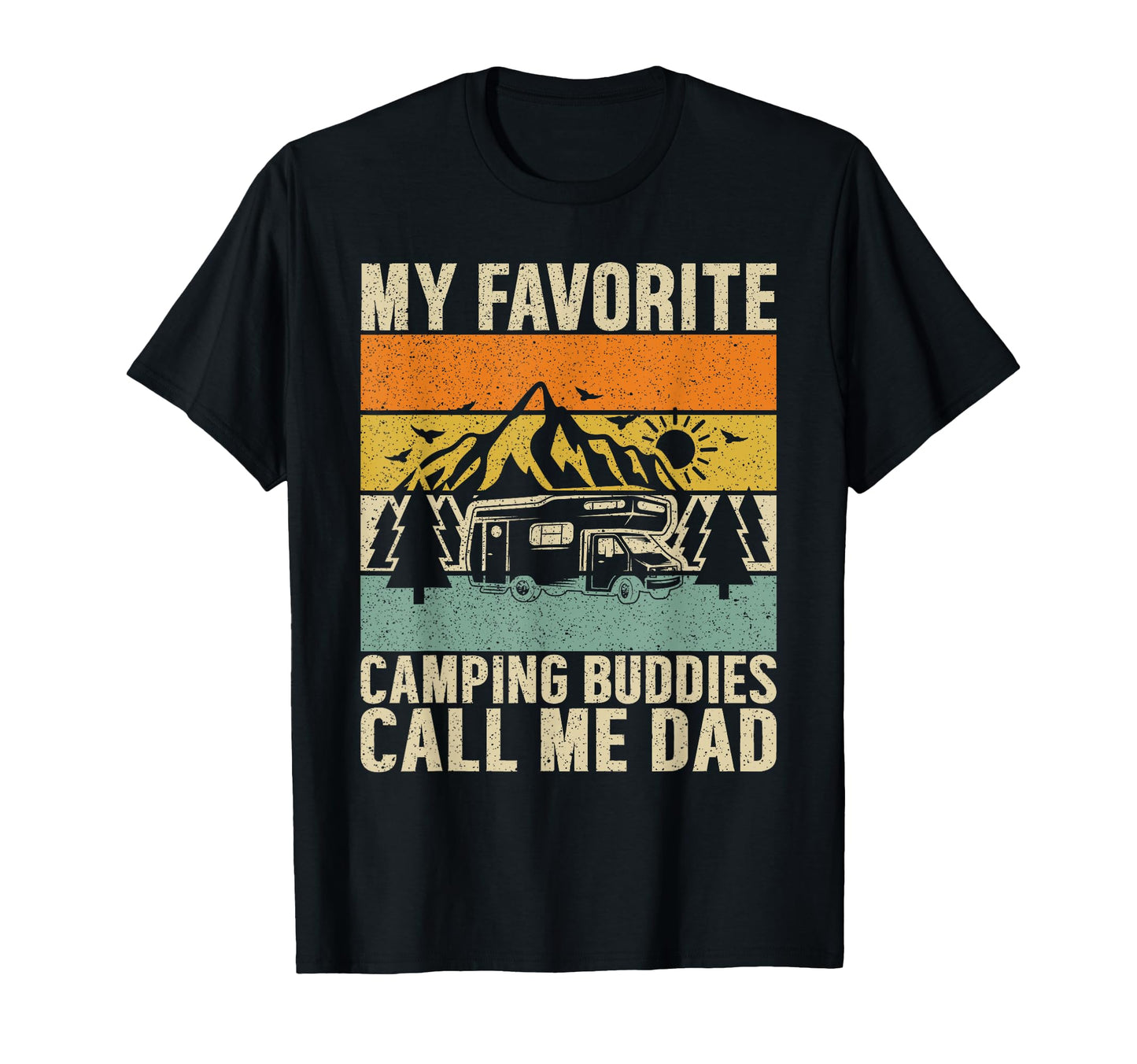 My Favorite Camping Buddies Call Me Dad T-Shirt - Novelty Apparel Unisex - T-Shirt, Sweatshirt, Hoodie