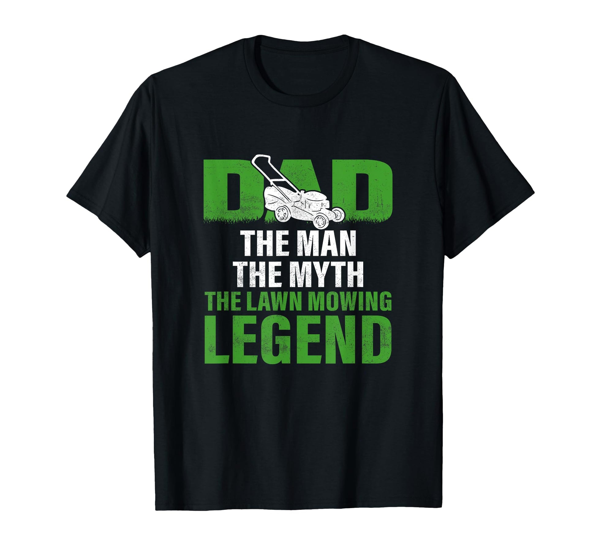 Dad Myth Lawn Mowing Legend Caretaker T-Shirt - Novelty Apparel Unisex - T-Shirt, Sweatshirt, Hoodie