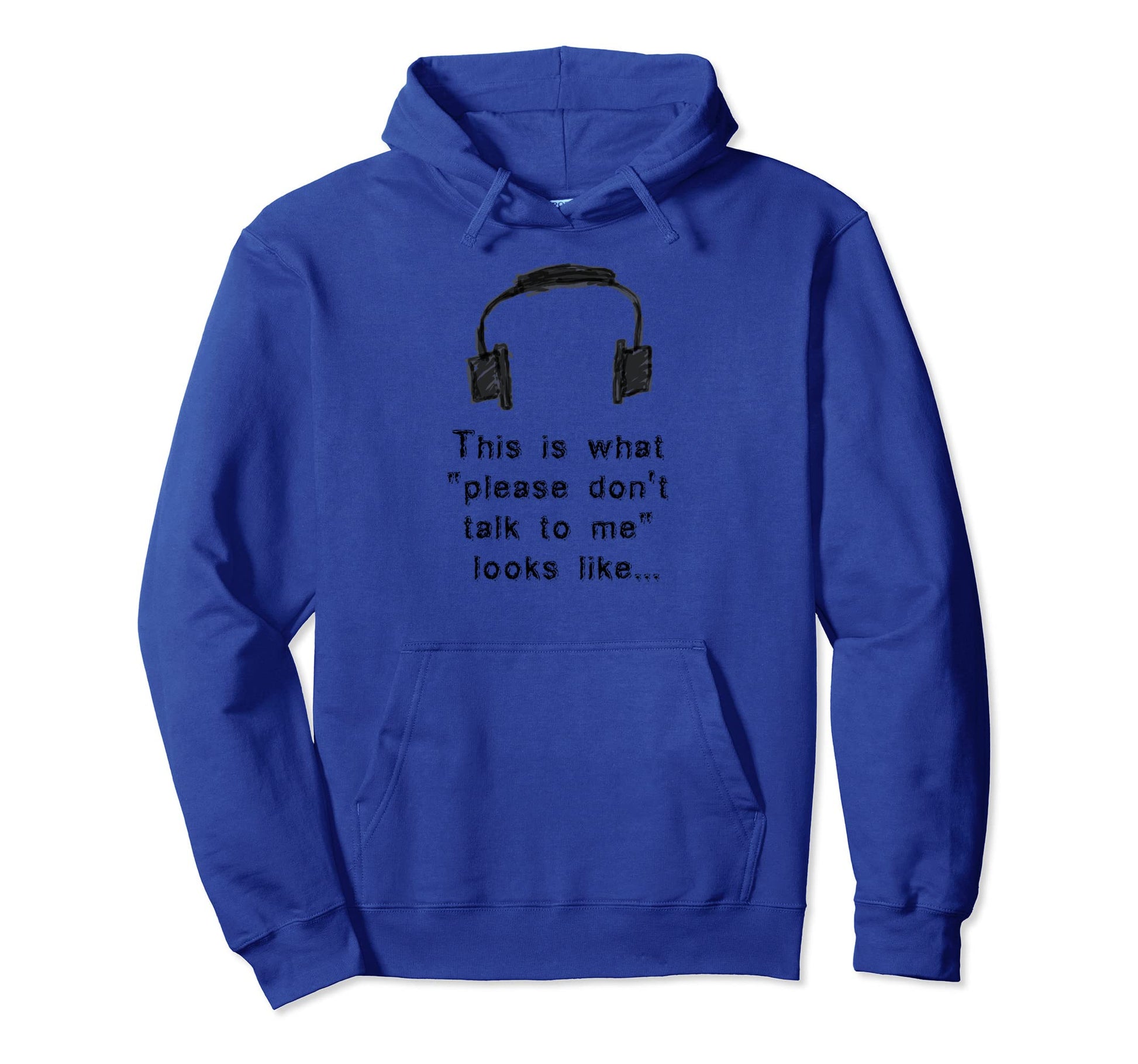 Please Dont Talk To Me Headphones Hoodie - Casual Everyday Wear for Adults - T-Shirt, Sweatshirt, Hoodie