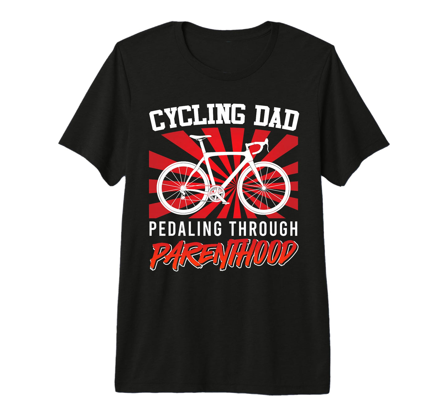 Mens Cycling Dad Pedaling Through T-Shirt - Custom Art Print for Adults - T-Shirt, Sweatshirt, Hoodie
