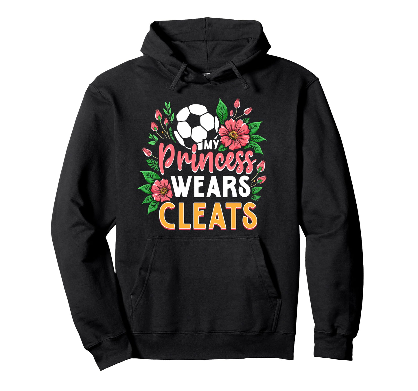 My Princess Wears Cleats Soccer Mom Dad Hoodie - Custom Art Print Unisex - T-Shirt, Sweatshirt, Hoodie