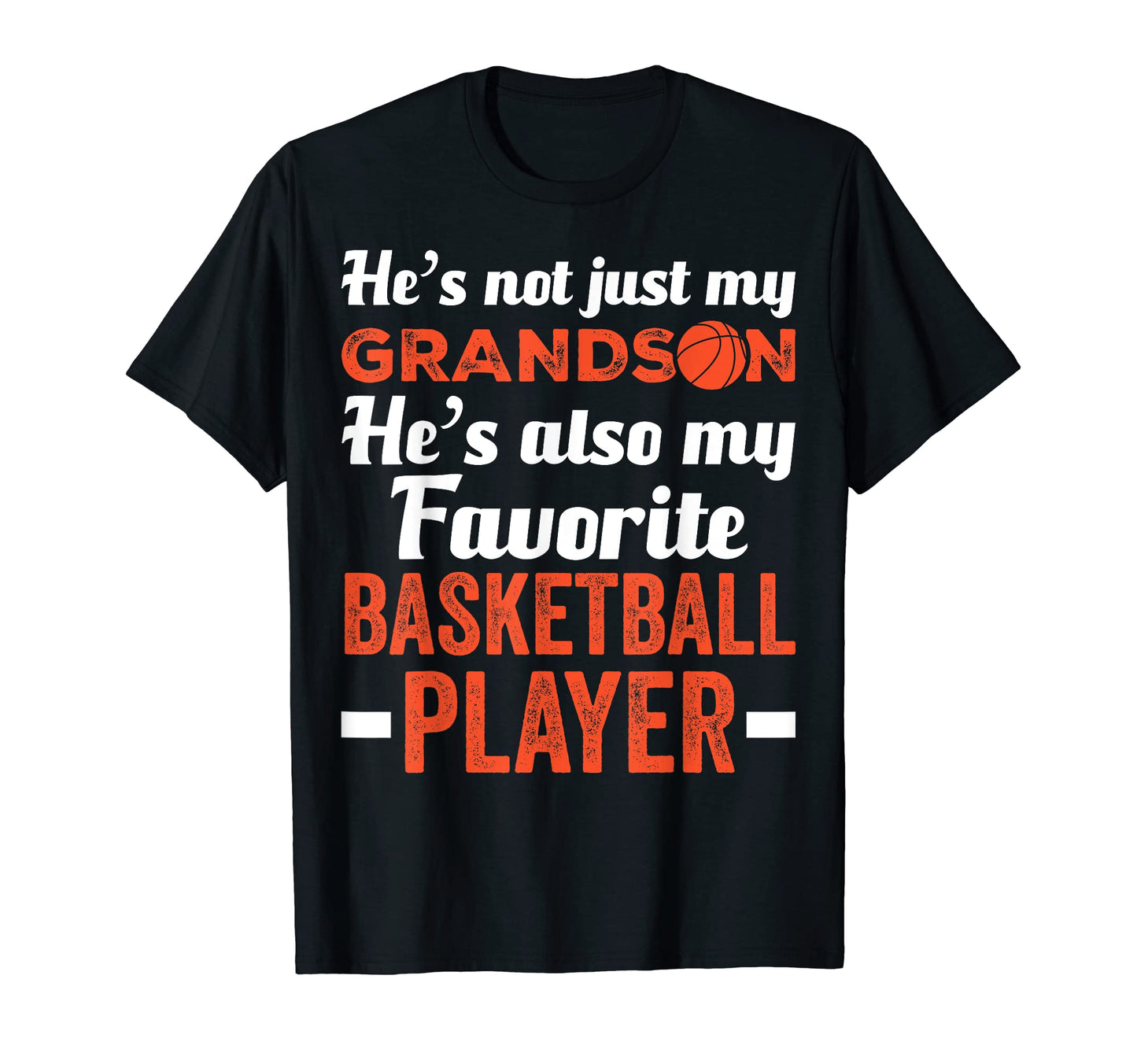 Basketball Parent Grandson My Favorite T-Shirt - Graphic Print for Adults - T-Shirt, Sweatshirt, Hoodie