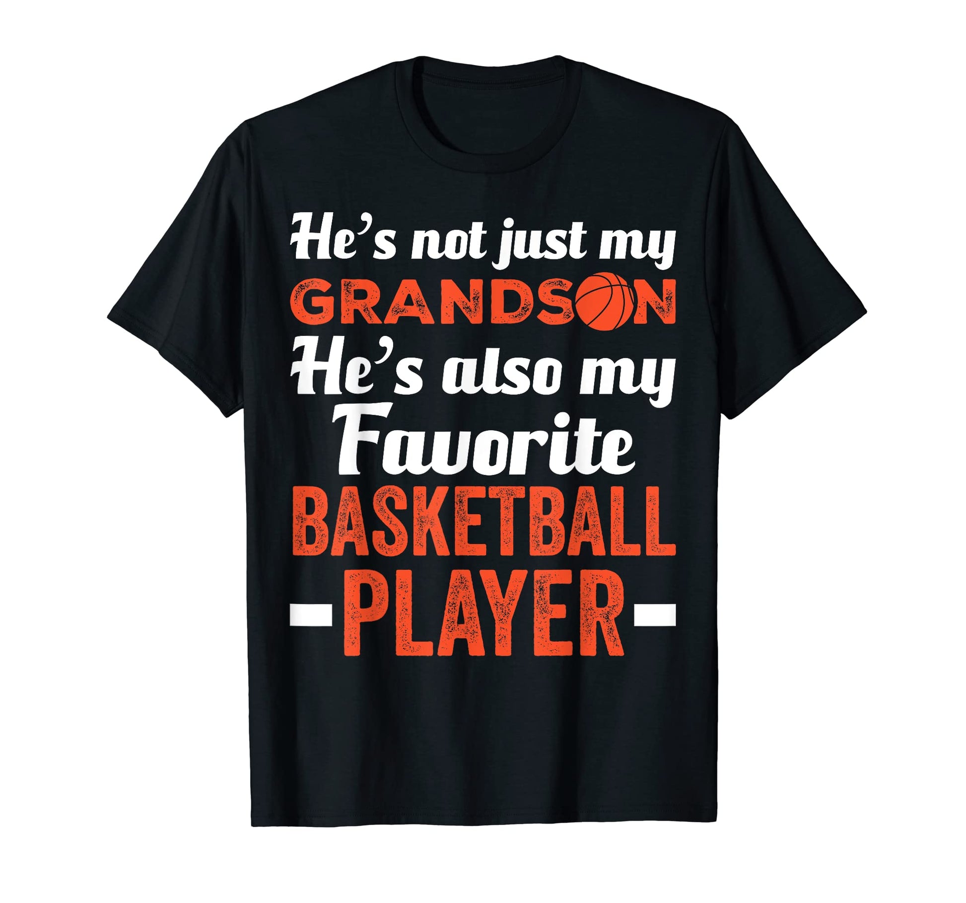 Basketball Parent Grandson My Favorite T-Shirt - Graphic Print for Adults - T-Shirt, Sweatshirt, Hoodie