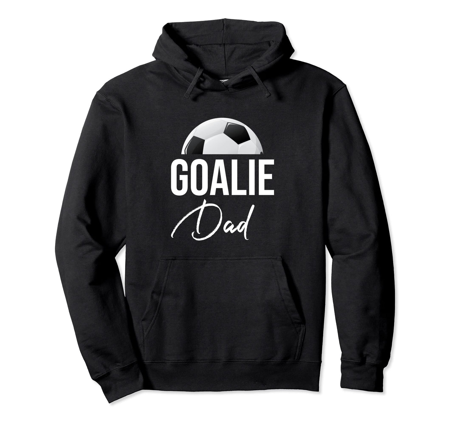 Soccer Goalie Dad Goalkeeper Funny Hoodie - Streetwear Style for Adults - T-Shirt, Sweatshirt, Hoodie