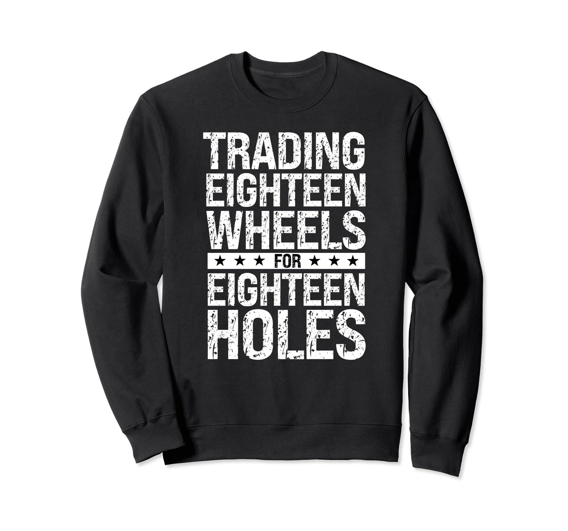 Big Rig Truck Driver Retirement 18 Sweatshirt - Novelty Apparel for Adults - T-Shirt, Sweatshirt, Hoodie