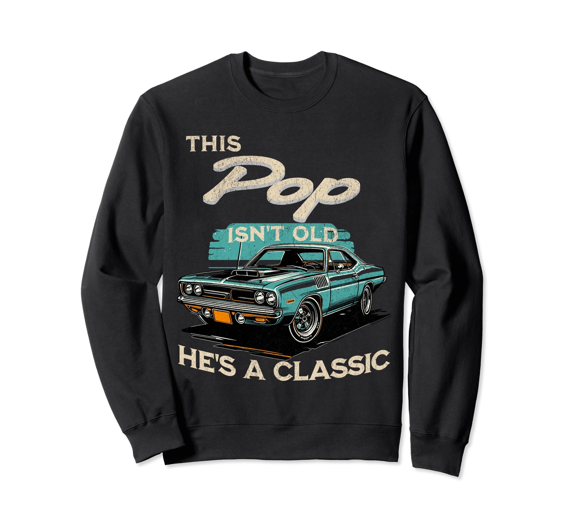 This Pop Isnt Old Hes Fathers Sweatshirt - Fun Novelty Design for Adults - T-Shirt, Sweatshirt, Hoodie
