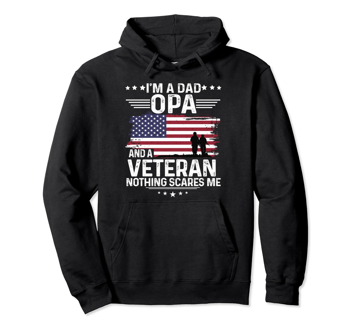 Dad Opa Veteran Nothing Scares Me Proud Hoodie - Unique Graphic for Adults - T-Shirt, Sweatshirt, Hoodie