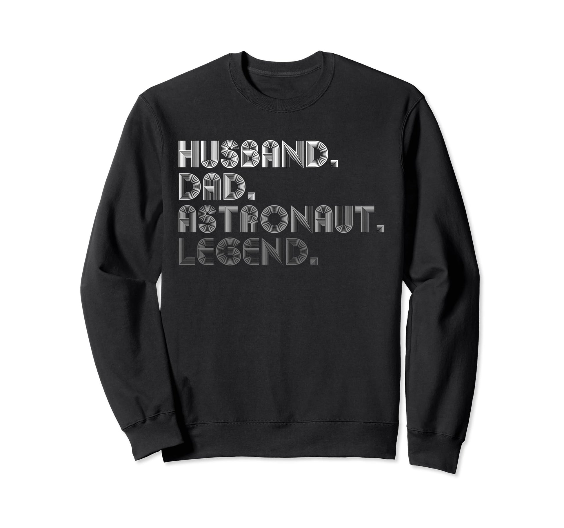 Husband Dad Astronaut Funny Outer Sweatshirt - Streetwear Style Men Women - T-Shirt, Sweatshirt, Hoodie