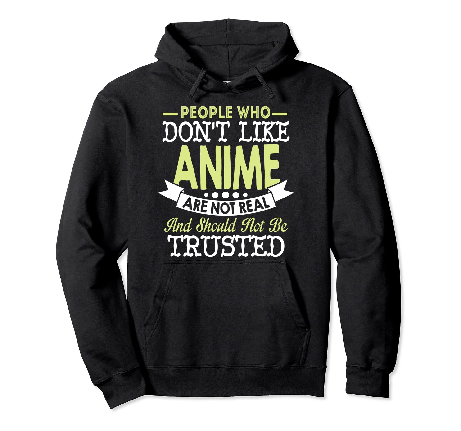 People Who Dont Like Anime Should Not Be Hoodie - Aesthetic Graphic Unisex - T-Shirt, Sweatshirt, Hoodie