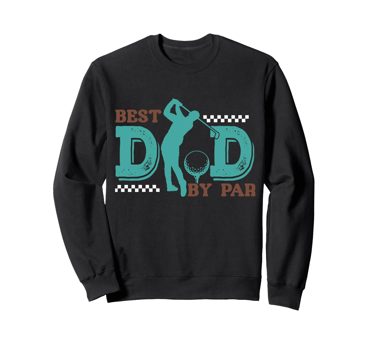 Best Dad Par Funny Golf Joke Sweatshirt - Aesthetic Graphic for Adults - T-Shirt, Sweatshirt, Hoodie